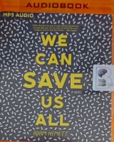 We Can Save Us All written by Adam Nemett performed by Adam Nemett on MP3 CD (Unabridged)